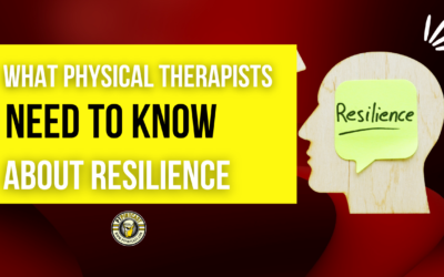 What Do Physical Therapists Need To Know About Resilience?