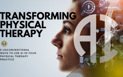 Transforming Physical Therapy: 5 Unconventional Ways to Use AI in Your Physical Therapy Practice